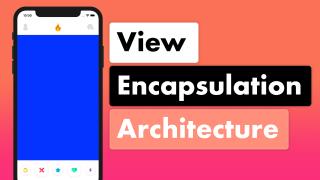 View Encapsulation Architecture